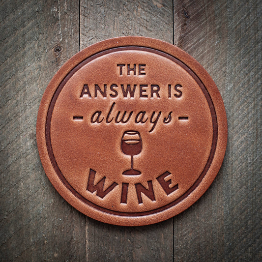 The Answer is Always Wine Leather Coaster - Handcrafted Premium Leather, Perfect Wine Gift